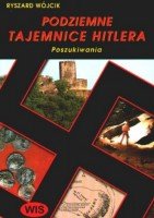 Podziemne Tajemnice Hitlera. Poszukiwania Wójcik Ryszard