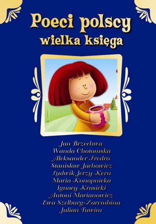 Poeci polscy. Wielka księga Brzechwa Jan, Chotomska Wanda, Fredro Aleksander