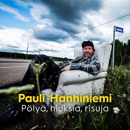 Pölyä, Hiuksia, Risuja Pauli Hanhiniemi