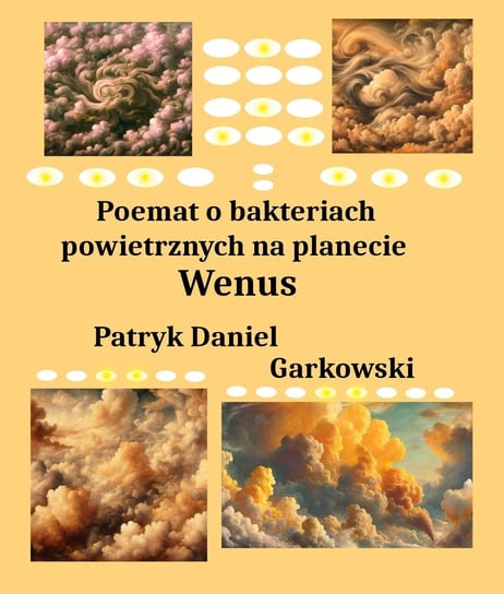 Poemat o bakteriach powietrznych na planecie Wenus Garkowski Patryk Daniel