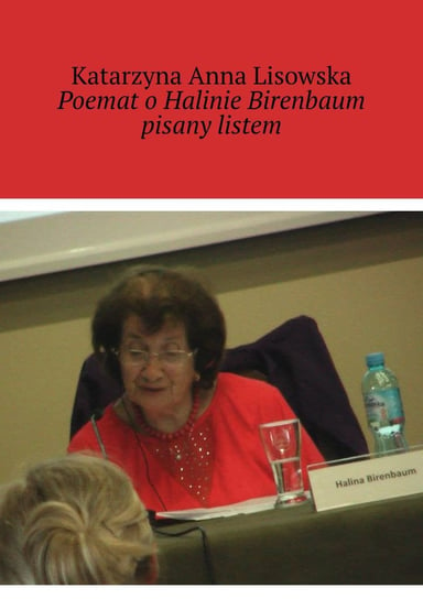 Poemat o Halinie Birenbaum pisany listem Lisowska Katarzyna