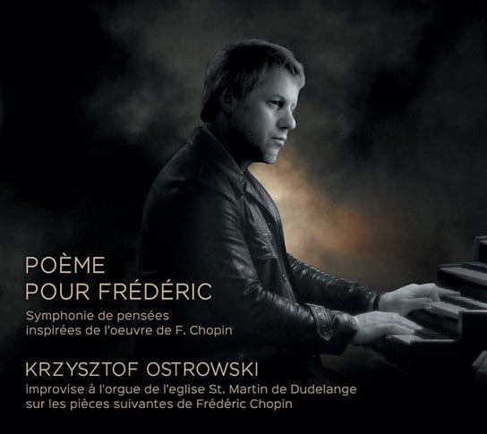 Poeme pour Frederic - Symphonie de pensées inspirées de l'oeuvre de F. Chopin Krzysztof Ostrowski