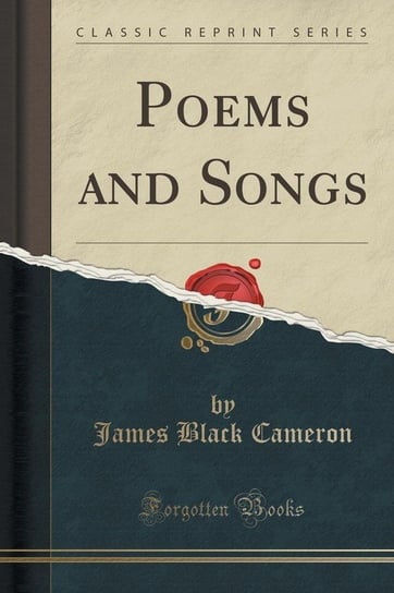 Poems and Songs (Classic Reprint) Cameron James Black
