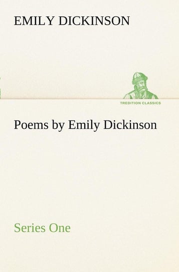 Poems by Emily Dickinson, Series One Dickinson Emily