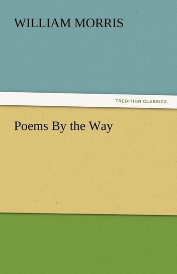 Poems by the Way Morris William
