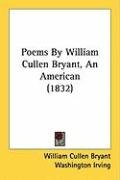 Poems by William Cullen Bryant, an American (1832) Bryant William Cullen