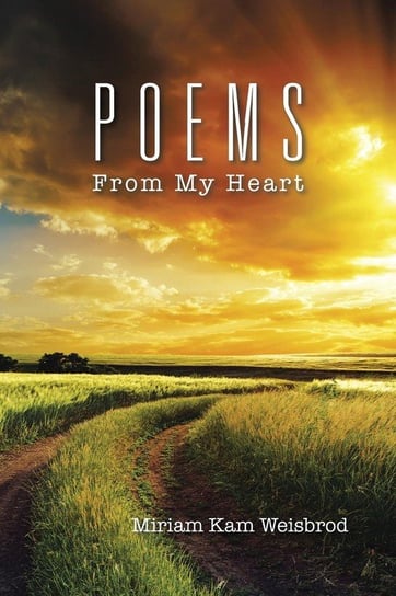 Poems from My Heart Weisbrod Miriam Kam