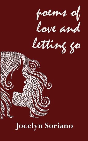 Poems of Love and Letting Go Jocelyn Soriano