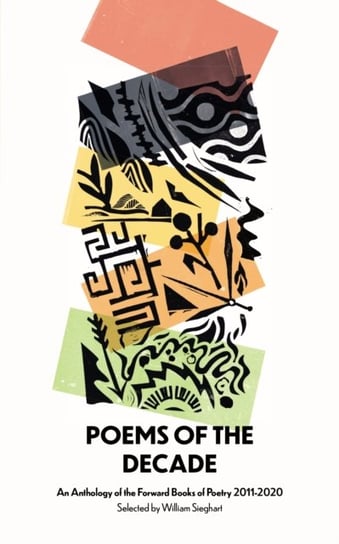 Poems of the Decade 2011-2020. An Anthology of the Forward Books of Poetry 2011-2020 Opracowanie zbiorowe