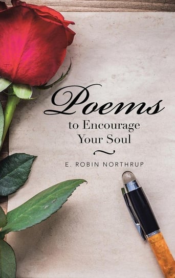 Poems to Encourage Your Soul Northrup E. Robin