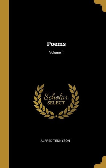 Poems; Volume II Tennyson Alfred
