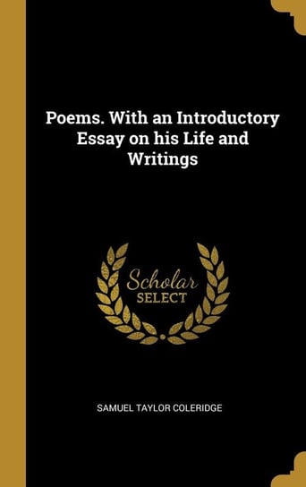 Poems. With an Introductory Essay on his Life and Writings Coleridge Samuel Taylor