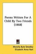 Poems Written for a Child by Two Friends (1868) Hart Elizabeth Anna, Smedley Menella Bute
