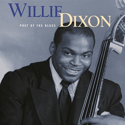Poet Of the Blues (Mojo Workin'- Blues For The Next Generation) Willie Dixon