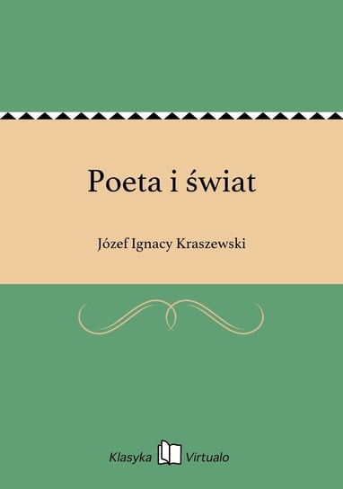 Poeta i świat Kraszewski Józef Ignacy