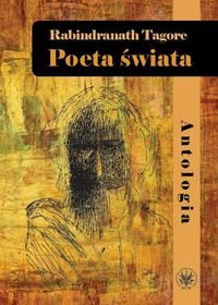 Poeta świata. Antologia Tagore Rabindranath