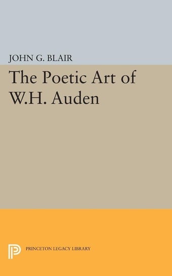 Poetic Art of W.H. Auden Blair John G.
