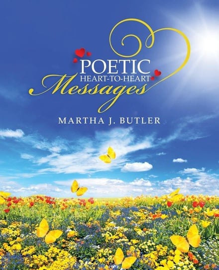 Poetic Heart-to-Heart Messages Butler Martha J. Butler