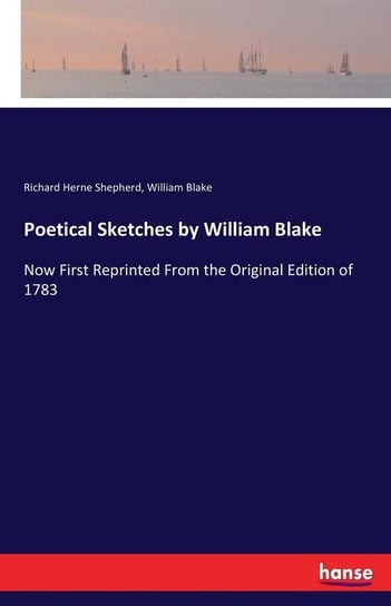 Poetical Sketches by William Blake Shepherd Richard Herne