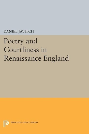Poetry and Courtliness in Renaissance England Javitch Daniel