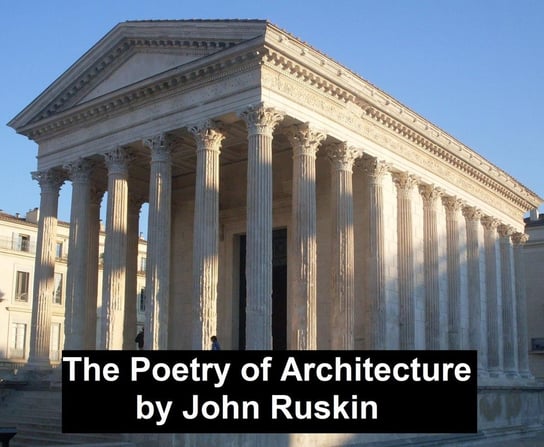Poetry of Architecture John Ruskin