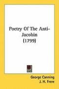 Poetry of the Anti-Jacobin (1799) Canning George, Frere J. H., Ellis George