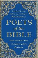 Poets of the Bible: From Solomon's Song of Songs to John's Revelation Barnstone Tr Willis