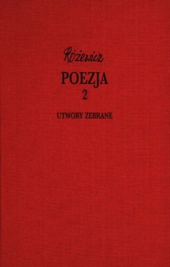 Poezja 2. Utwory zebrane Różewicz Tadeusz