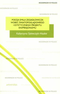 Poezja Emila Zegadłowicza wobec światopoglądowego i estetycznego projektu ekspresjonizmu Szewczyk Katarzyna