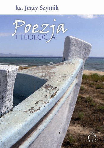 Poezja i Teologia Szymik Jerzy