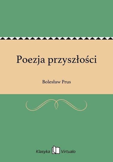 Poezja przyszłości Prus Bolesław