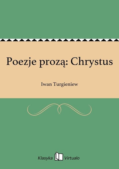 Poezje prozą: Chrystus Turgieniew Iwan