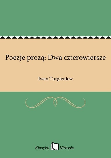Poezje prozą: Dwa czterowiersze Turgieniew Iwan
