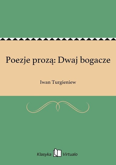 Poezje prozą: Dwaj bogacze Turgieniew Iwan