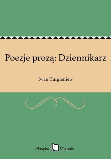 Poezje prozą: Dziennikarz Turgieniew Iwan