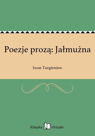 Poezje prozą: Jałmużna Turgieniew Iwan
