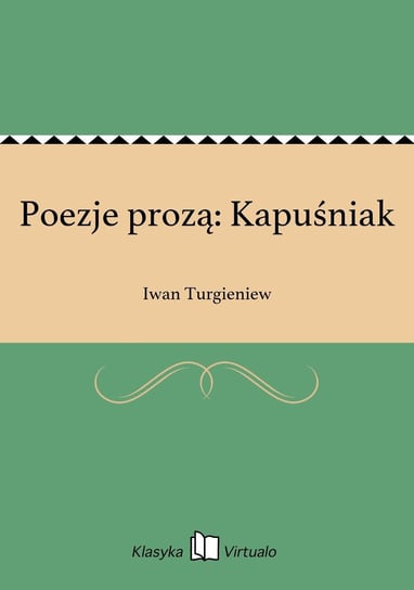 Poezje prozą: Kapuśniak Turgieniew Iwan