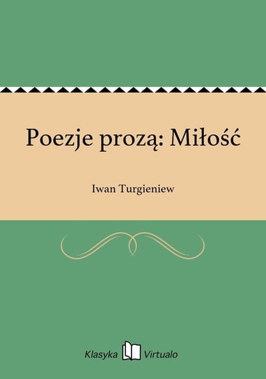 Poezje prozą: Miłość Turgieniew Iwan