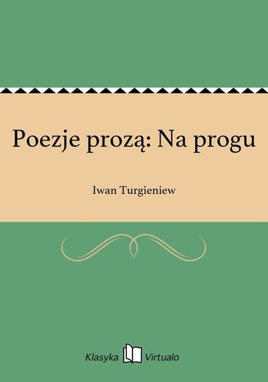 Poezje prozą: Na progu Turgieniew Iwan