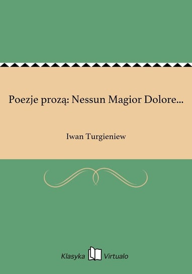Poezje prozą: Nessun Magior Dolore... Turgieniew Iwan