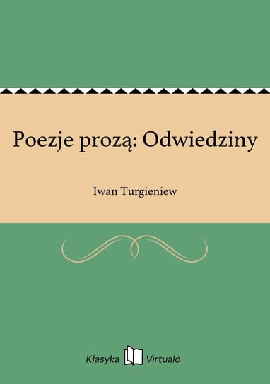 Poezje prozą: Odwiedziny Turgieniew Iwan