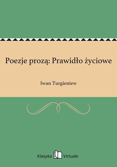 Poezje prozą: Prawidło życiowe Turgieniew Iwan