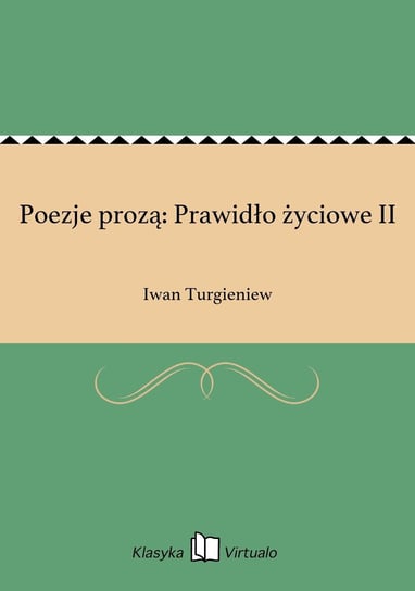 Poezje prozą: Prawidło życiowe II Turgieniew Iwan