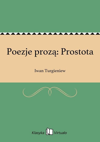 Poezje prozą: Prostota Turgieniew Iwan