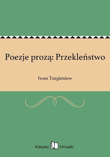 Poezje prozą: Przekleństwo Turgieniew Iwan