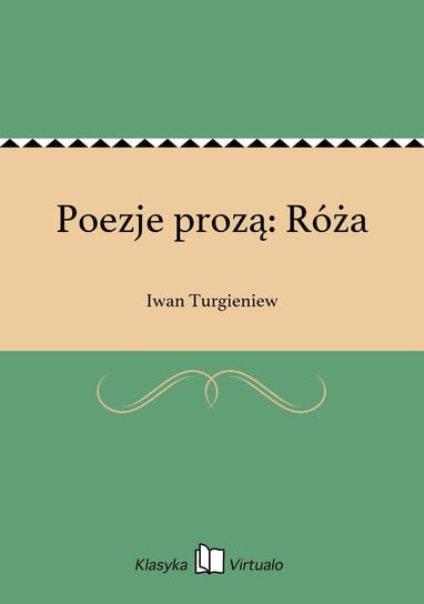 Poezje prozą: Róża Turgieniew Iwan