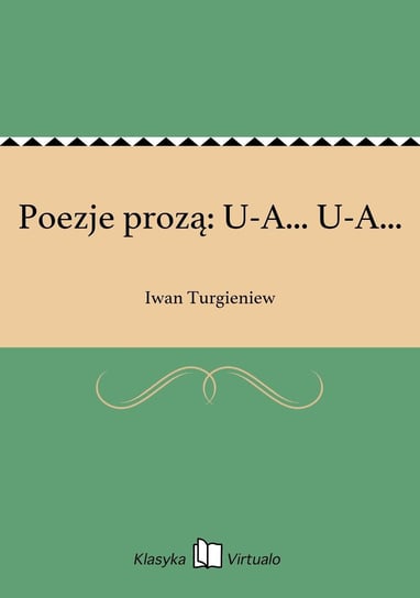 Poezje prozą: U-A... U-A... Turgieniew Iwan