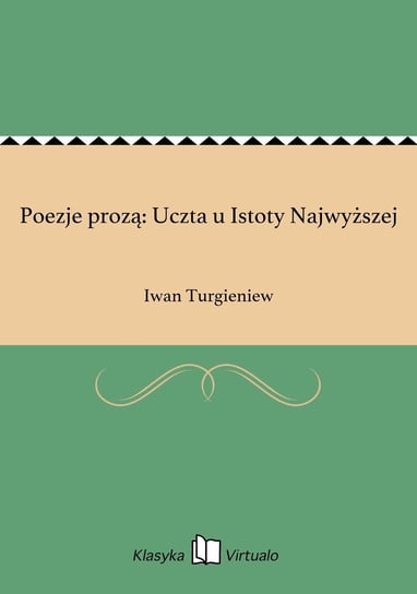Poezje prozą: Uczta u Istoty Najwyższej Turgieniew Iwan