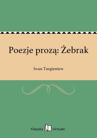 Poezje prozą: Żebrak Turgieniew Iwan