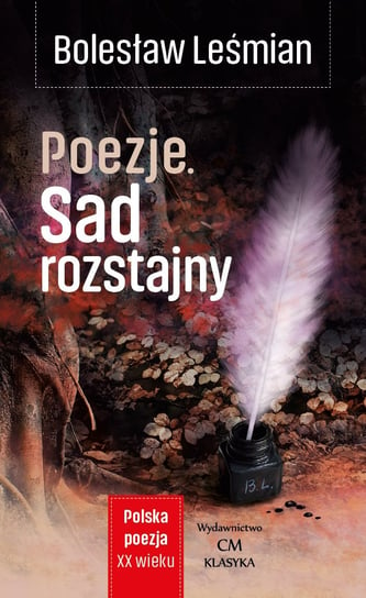 Poezje. Sad rozstajny Leśmian Bolesław